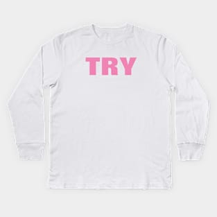 Try Word - Simple Pink Text Kids Long Sleeve T-Shirt